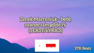 Zenek Martyniuk  Będę zawsze tam gdzie ty TEKSTLYRICS [upl. by Amairam]