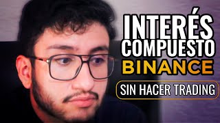 Como Ganar Interés Compuesto en Binance 🤑 Sin Hacer Nada 😴 [upl. by Swanhilda]