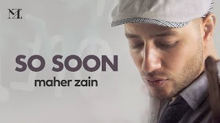 Maher Zain  So Soon  Official Music Video [upl. by Fusco135]