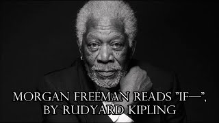 Morgan Freeman reads quotIf—quot by Rudyard Kipling impression [upl. by O'Neill225]