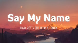 SAY MY NAME  David Guetta Bebe Rexha amp J Balvin LyricsVietsub [upl. by Tinya]