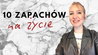 10 ZAPACHÓW NA CAŁE ŻYCIE  MissPotocky [upl. by Ravens341]