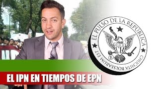 EL IPN EN TIEMPOS DE EPN  EL PULSO DE LA REPÚBLICA [upl. by Yrffoeg]