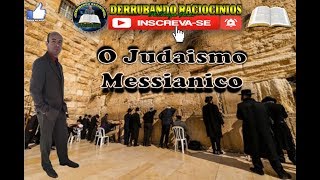 O JUDAÍSMO MESSIÂNICO [upl. by Oinigih]