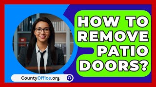 How To Remove Patio Doors  CountyOfficeorg [upl. by Alodi]