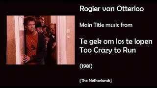 Rogier van Otterloo Te gek om los te lopen  Too Crazy to Run 1981 [upl. by Anirba124]