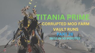 Warframe 2024 Solo Titania Prime Orokin Vault Runner Corrupted Mod Farm 16 in 30 Minutes Part 28 [upl. by Rakabuba]