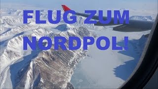 Zum Nordpol und weiter Mein ArktisRundflug 2016 [upl. by Zilvia332]