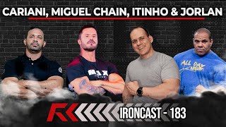 CARIANI MIGUEL CHAIN ITINHO LIMA E JORLAN  IRONCAST 183 [upl. by Nwahsyar327]