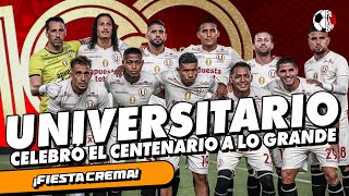 quotUNIVERSITARIO CELEBRÓ EL CENTENARIO A LO GRANDEquot  PALABRA DE HINCHA [upl. by Fellner]