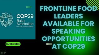 Frontline Food Leaders Available for Speaking Opportunities at COP29 [upl. by Clapp]