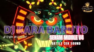 DJ KARA BARUTO SENAM MIDDLE V4 BATTLE CEK SOUND [upl. by Aneeles]