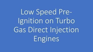 LowSpeed PreIgnition LSPI in Turbo Gas DirectInjected Engines [upl. by Gerome]