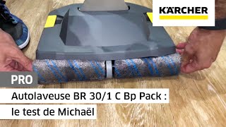 Autolaveuse professionnelle BR 301 C Bp Pack  le test de Michaël  Kärcher [upl. by Arvind]