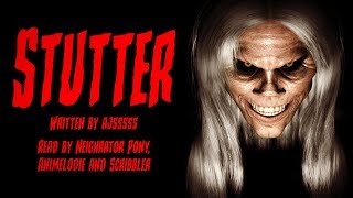 Creepypasta Reading Stutter by AJ55555  MONTH OF MACABRE 2019 [upl. by Janelle]