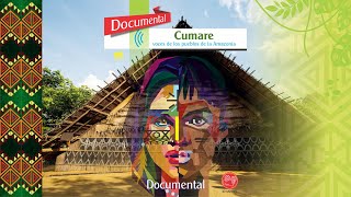 DOCUMENTAL CUMARE Voces de los Pueblos de la Amazonía [upl. by Dreda]