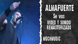 Almafuerte  Se vos​ Videoclip MuchMusic HD [upl. by Rebeka599]