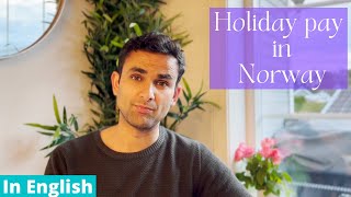 HOLIDAY PAY IN NORWAY  How is feriepenger calculated  How does holiday pay work in Norway [upl. by Bertrando814]