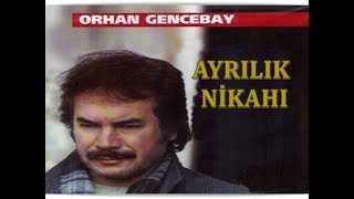 ORHAN GENCEBAY  AYRILIK NİKAHI [upl. by Einohpets]