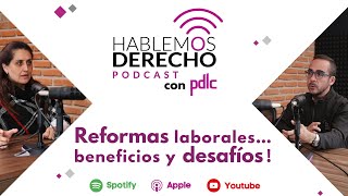 quotReformas laborales… beneficios y desafíosquot Hablemos Derecho con pdlc Podcast [upl. by Ylenaj137]