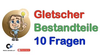 10 Fragen Bestandteile eines Gletschers [upl. by Kalli845]