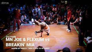 MN Joe amp Flexum vs Breakin MIA 2v2 Finals  House of Dance Twin Cities 10 Yr Anniv x stance [upl. by Threlkeld]