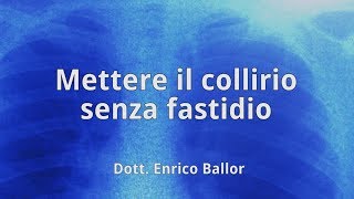 Mettere il collirio senza fastidio  Dott Enrico Ballor Pneumologo Torino [upl. by Naejamron]