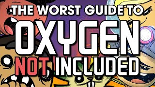 The Worst Guide To Oxygen Not Included [upl. by Singleton216]