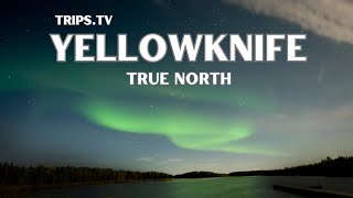 Yellowknife  Top Places To See  Trips TV [upl. by Nabatse]