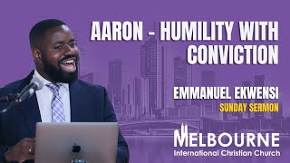 Sunday Sermon Aaron  Humility With Conviction  Emmanuel Ekwensi [upl. by Heida]