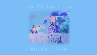 kokomis themegenshin impact 21 trailer deepened  reverb 5 min loop [upl. by Ateekan]