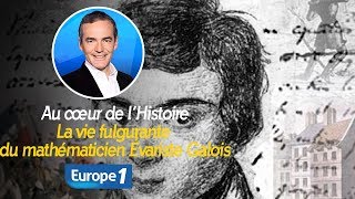 Au cœur de lhistoire La vie fulgurante du mathématicien Évariste Galois Franck Ferrand [upl. by Araf]