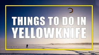 10 Amazing Activities in Yellowknife Northwest Territories with Kids [upl. by Zoarah232]