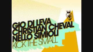 Gio Di Leva Christian Cheval Nello Simioli Kick The Small [upl. by Annoyt]