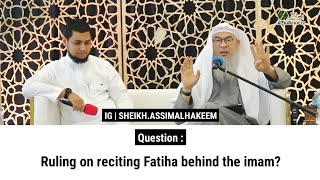 Ruling on reciting Fatiha behind the imam  Sheikh Assim Al Hakeem [upl. by Atinid]