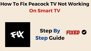 How To Fix Peacock TV Not Working On Smart TV [upl. by Dail690]