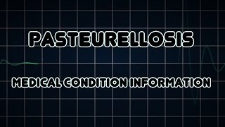 Pasteurellosis Medical Condition [upl. by Toms]