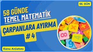 58 Günde Temel Matematik Kampı Çarpanlara Ayırma 4 Bölüm Konu Anlatımı 55 gün [upl. by Limhaj]