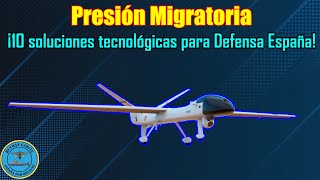 PRESION MIGRATORIA ¡10 SOLUCIONES TECNOLÓGICAS PARA DEFENSA ESPAÑA [upl. by Nivram]