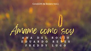 Ãmame como soy Cover 2024 Ana del RocÃ­o Eduardo Reyes y Freddy Lugo [upl. by Stephens]