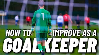 The 3 BEST tips on How to IMPROVE as a GOALKEEPER [upl. by Lrig66]