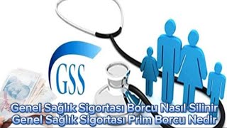 Genel Sağlık Sigortası Borcu Nasıl Silinir  Genel Sağlık Sigortası Prim Borcu Nedir [upl. by Fem]