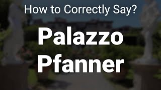 How to Correctly Pronounce Palazzo Pfanner Lucca Italy [upl. by Yraccaz]