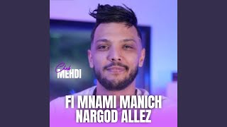 Fi Mnami Manich Nargod Allez [upl. by Trip]