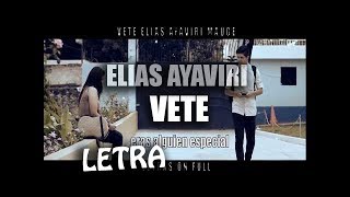 VETE  Elias Ayaviri FT Mauge LETRA Rap Triste NUEVO [upl. by Zetnahs]