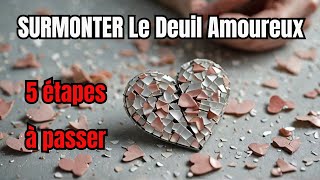 Comment SURMONTER le DEUIL AMOUREUX en 5 Étapes [upl. by Nevak]