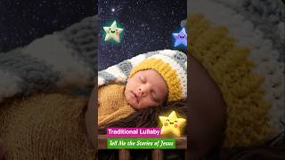 Tell Me the Stories of Jesus ❤ Peaceful Traditional Lullaby shorts lullabysong relaxingmusic [upl. by Juley3]