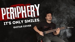 Periphery  Its Only Smiles Guitar Cover [upl. by Anaicul]