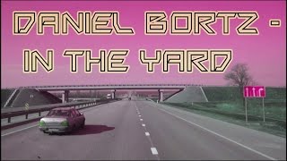 Daniel Bortz  In the Yard [upl. by Harte]