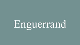 How to Pronounce Enguerrand Correctly in French [upl. by Etiam]